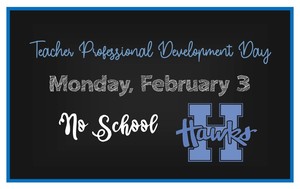 No School Monday, Feb. 3 - Teacher Professional Development Day